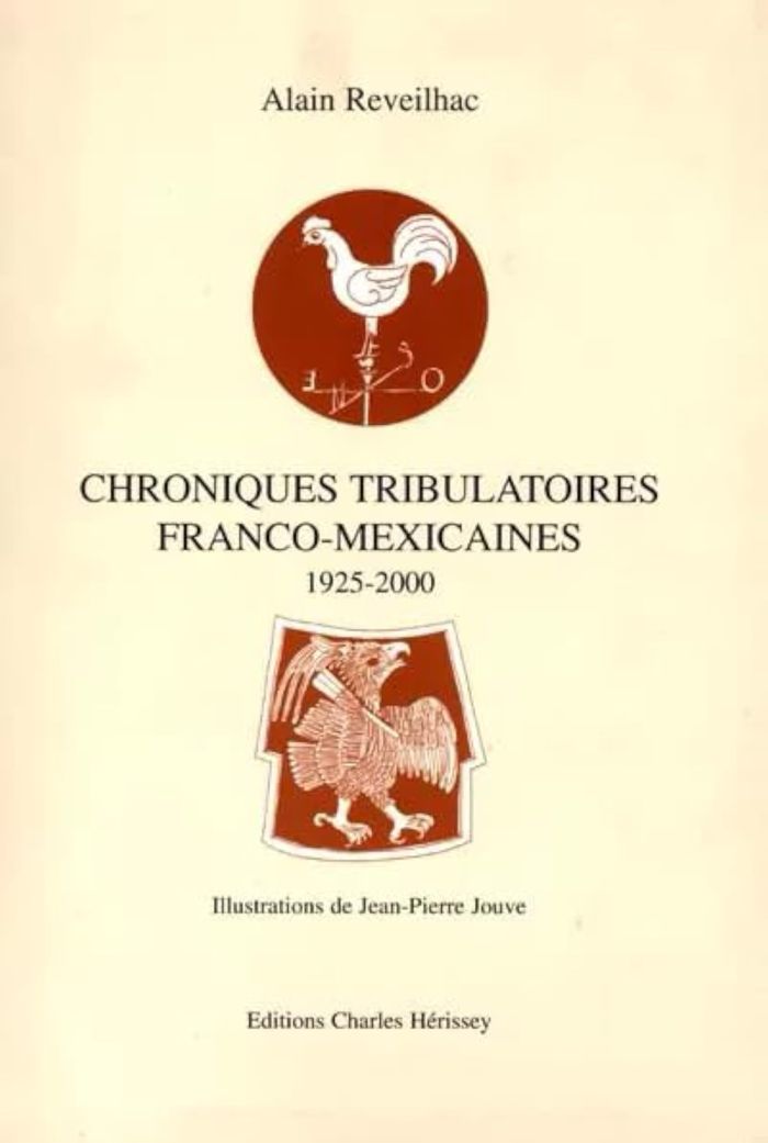 Couverture du livre « CHRONIQUES TRIBULATOIRES FRANCO-MEXICAINES - 1925-2000 » de Reveilhac/jouve, librairie Les Contes Infusés à Corte
