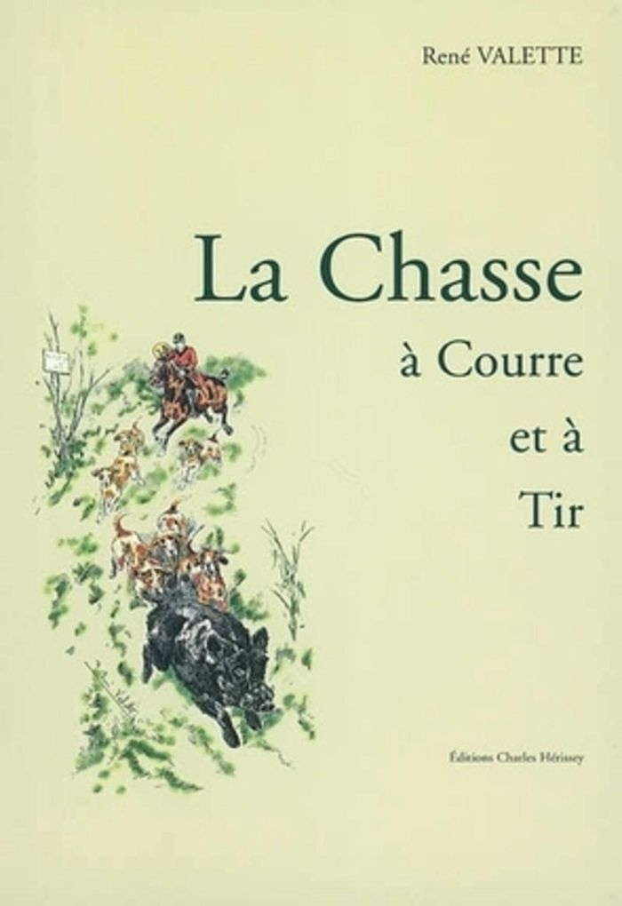 Couverture du livre « LA CHASSE A COURRE ET A TIR » de Rene Valette, librairie Les Contes Infusés à Corte