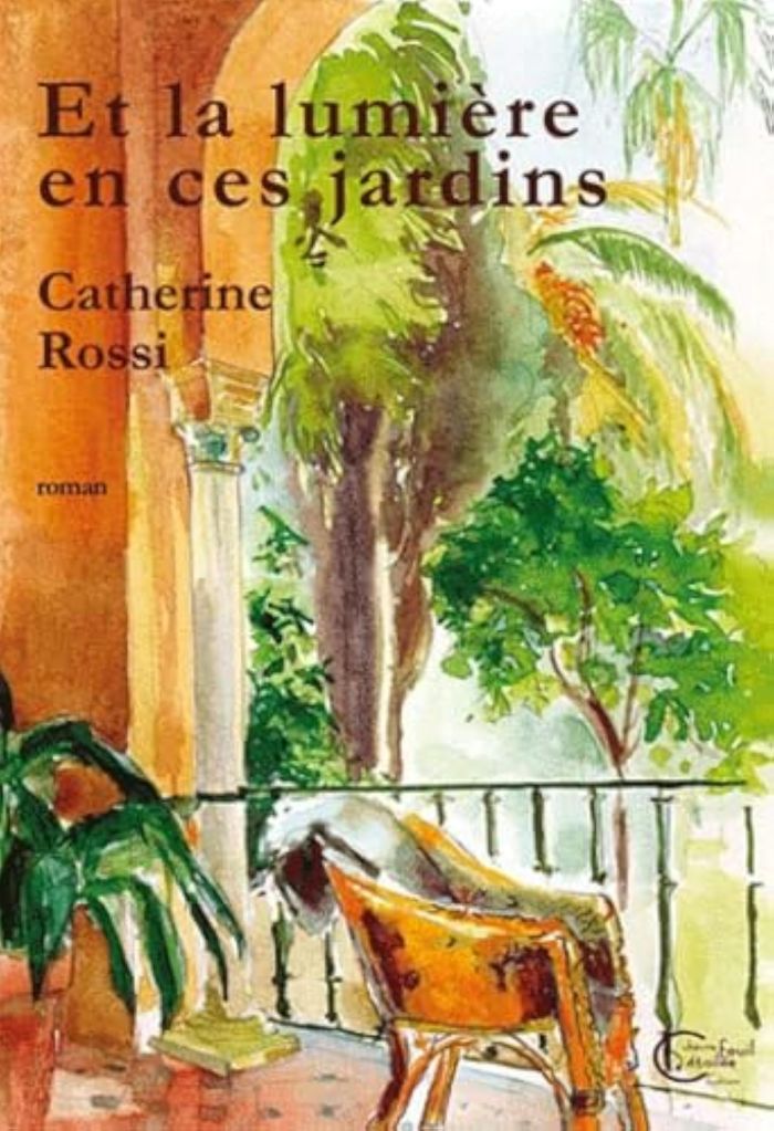 Couverture du livre « ET LA LUMIERE EN CES JARDINS » de Rossi Catherine, librairie Les Contes Infusés à Corte