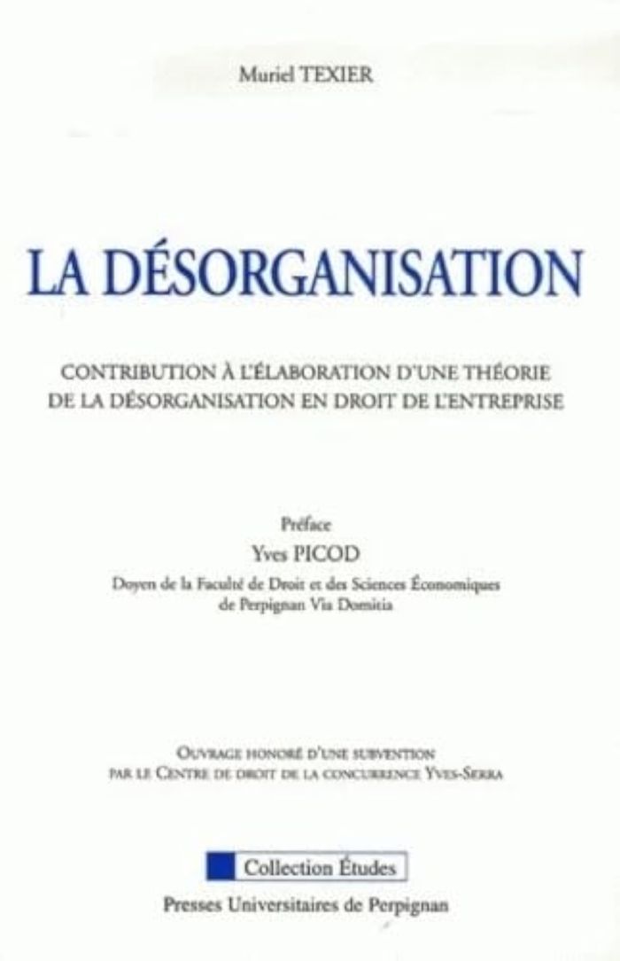 Couverture du livre « LA DESORGANISATION. CONTRIBUTION A L'ELABORATION D'UNE THEORIE DE LA DESORGANISATION EN DROIT DE L' » de Muriel Texier, librairie Les Contes Infusés à Corte