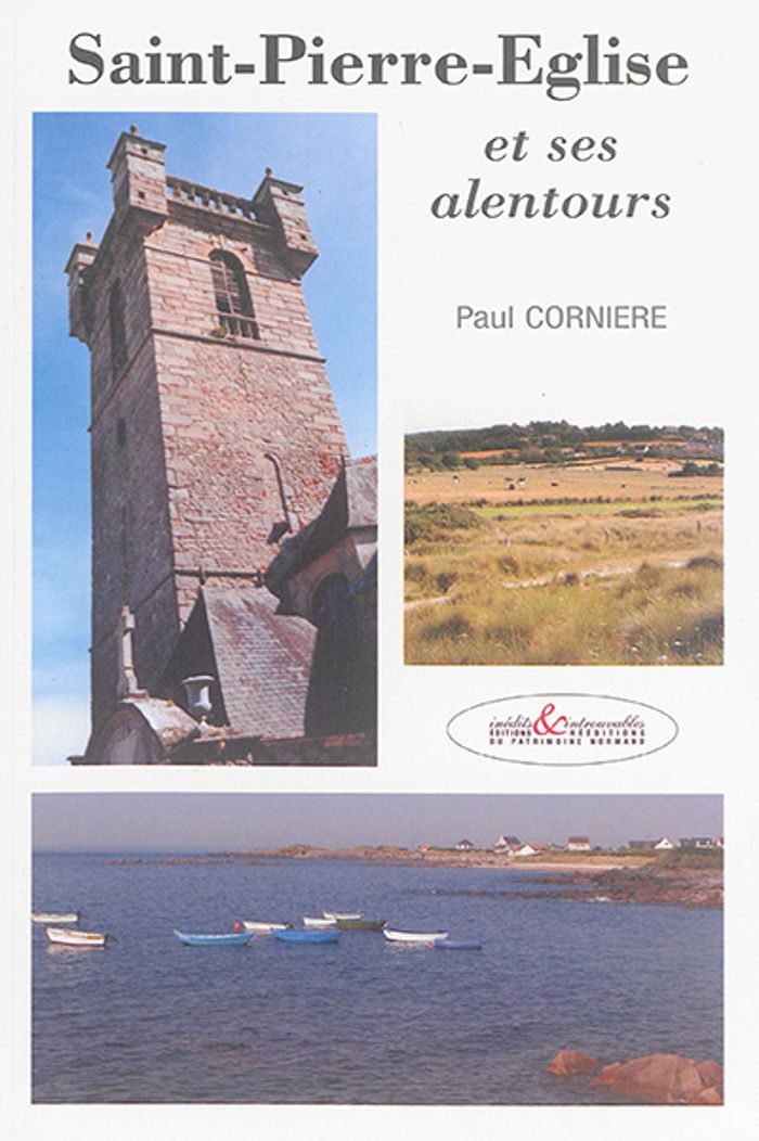 Couverture du livre « SAINT-PIERRE-EGLISE ET SES ALENTOURS » de Paul Corniere, librairie Les Contes Infusés à Corte