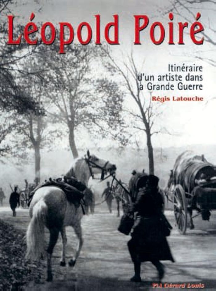 Couverture du livre « LEOPOLD POIRE ITINERAIRE D'UN ARTISTE DANS LA GRANDE GUERRE » de R. Latouche, librairie Les Contes Infusés à Corte