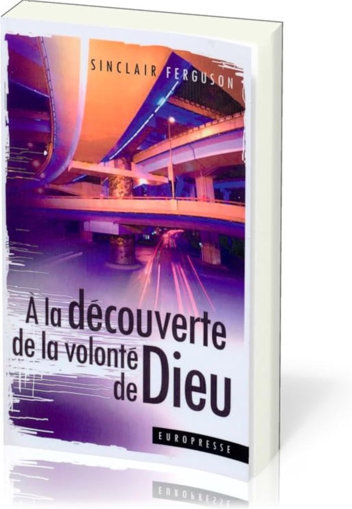 Couverture du livre « A LA DECOUVERTE DE LA VOLONTE DE DIEU » de Ferguson Sinclair B., librairie Les Contes Infusés à Corte
