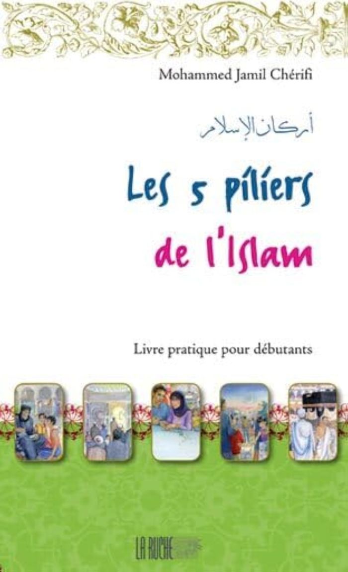 Couverture du livre « 5 PILIERS DE L'ISLAM, (LES) », librairie Les Contes Infusés à Corte