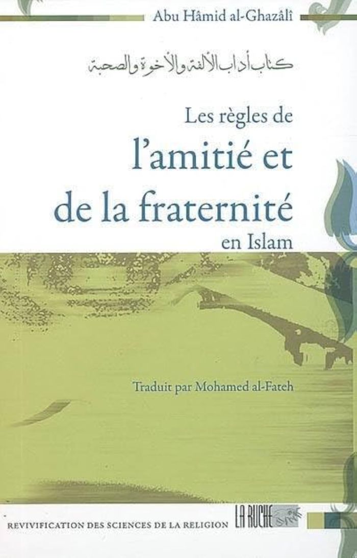 Couverture du livre « LES REGLES DE L'AMITIE ET DE LA FRATERNITE EN ISLAM » de Al-Ghazali Abu Hamid, librairie Les Contes Infusés à Corte