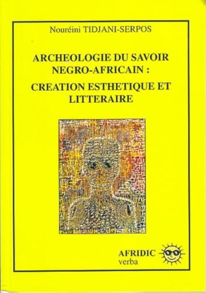 Couverture du livre « ARCHEOLOGIE DU SAVOIR NEGRO-AFRICAIN : CREATION ESTHETIQUE ET LITTERAIRE » de Xxx, librairie Les Contes Infusés à Corte
