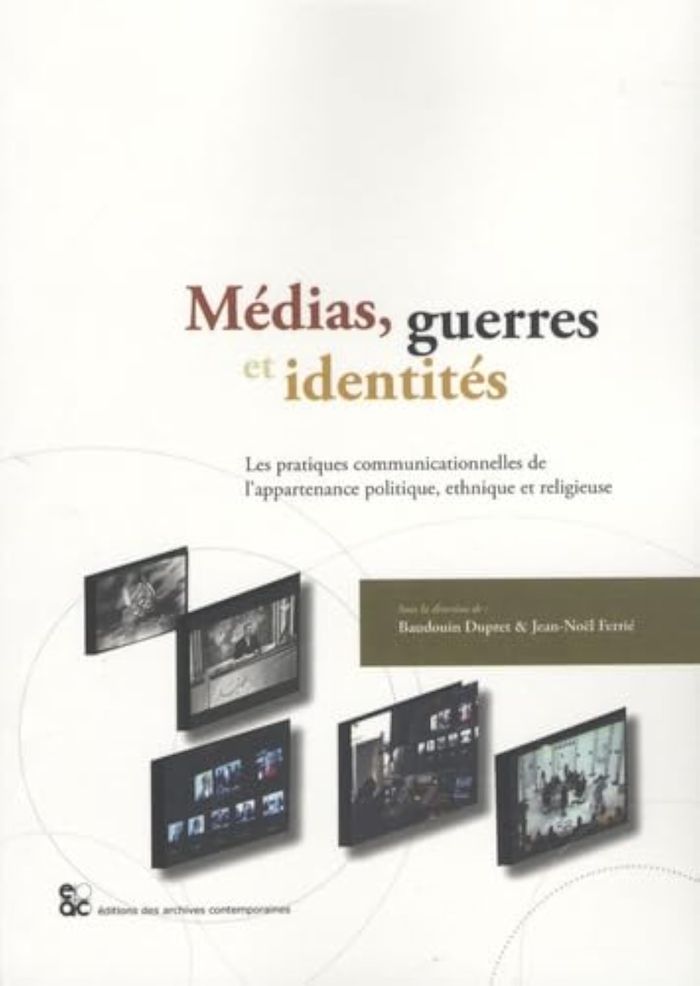 Couverture du livre « MEDIAS, GUERRES ET IDENTITE - LES PRATIQUES COMMUNICATIONNELLES DE L'APPARTENANCE POLITIQUE, ETHNIQU » de Baudouin/ferrie, librairie Les Contes Infusés à Corte