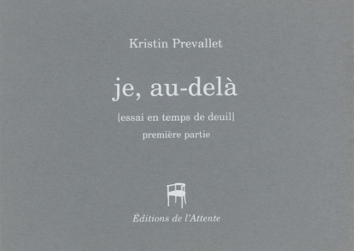 Couverture du livre « JE, AU-DELA - T01 - JE, AU-DELA - ESSAI EN TEMPS DE DEUIL - PREMIERE PARTIE » de Kristin Prevallet, librairie Les Contes Infusés à Corte