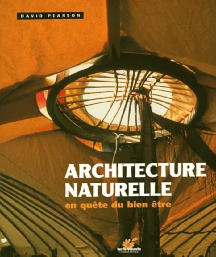 Couverture du livre « ARCHITECTURE NATURELLE - EN QUETE DU BIEN-ETRE » de David Pearson, librairie Les Contes Infusés à Corte