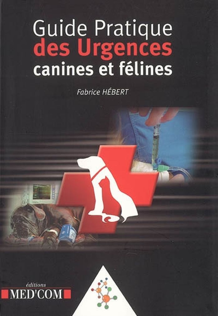 Couverture du livre « GUIDE PRATIQUE DES URGENCES CANINES ET FELINES » de Fabrice Hebert, librairie Les Contes Infusés à Corte