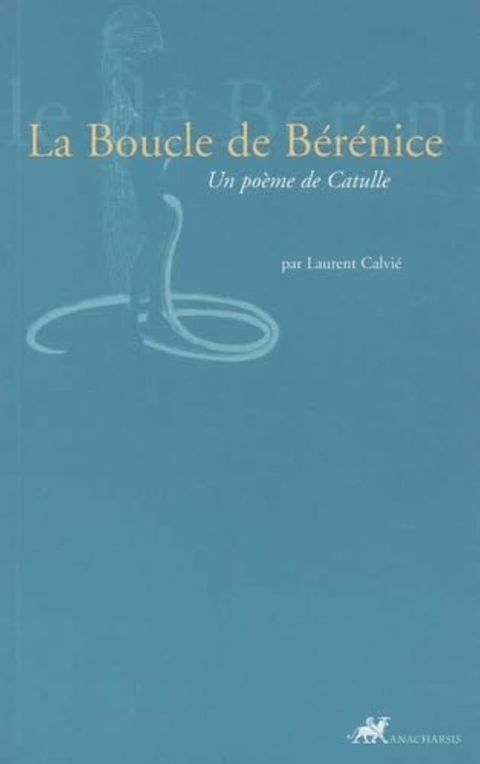 Couverture du livre « LA BOUCLE DE BERENICE - POEME DE CATULLE », librairie Les Contes Infusés à Corte