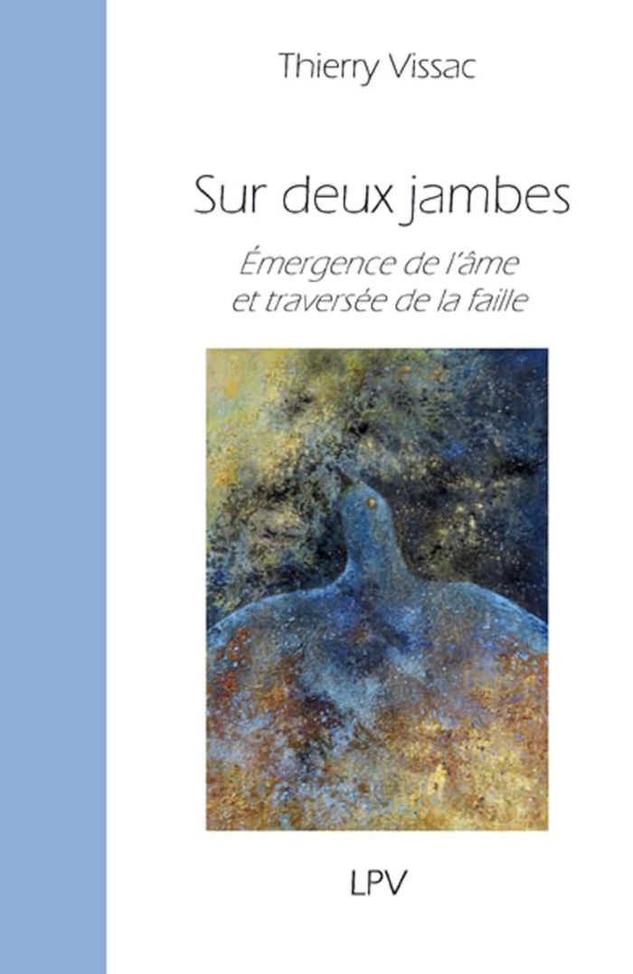 Couverture du livre « SUR DEUX JAMBES - EMERGENCE DE L'AME ET TRAVERSEE DE LA FAILLE », librairie Les Contes Infusés à Corte