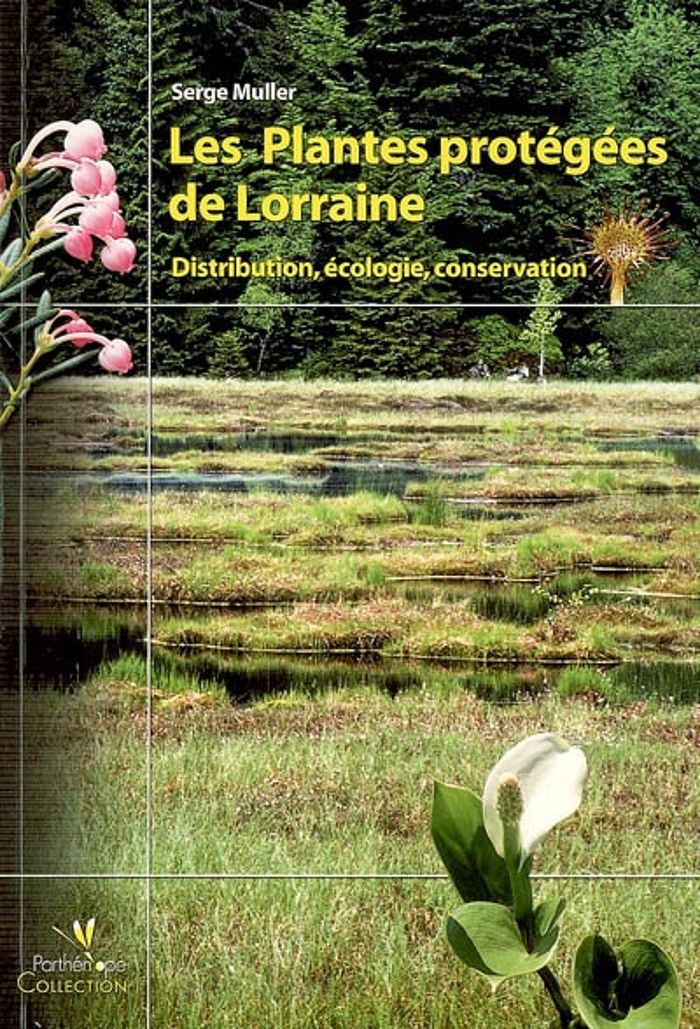 Couverture du livre « LES PLANTES PROTEGEES DE LORRAINE. DISTRIBUTION, ECOLOGIE, CONSERVATION » de Serge Muller, librairie Les Contes Infusés à Corte