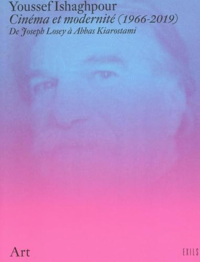 Couverture du livre « Cinéma et modernité (1966-2019) : de Joseph Losey à Abbas Kiarostami » de Youssef Ishaghpour, librairie Les Contes Infusés à Corte