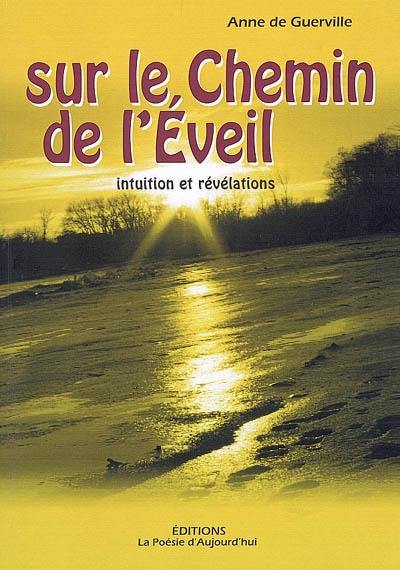 Couverture du livre « SUR LE CHEMIN DE L'EVEIL » de Anne De Guerville, librairie Les Contes Infusés à Corte