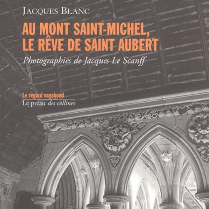 Couverture du livre « AU MONT-SAINT-MICHEL, LE REVE DE SAINT AUBERT » de Blanc Jacques, librairie Les Contes Infusés à Corte