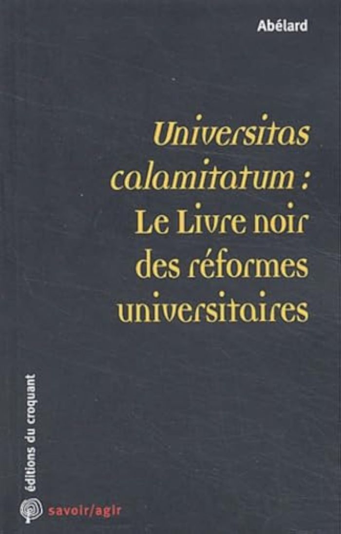 Couverture du livre « UNIVERSITAS CALAMITATUM LE LIVRE NOIR DES REFORMES UNIVERSITAIRES » de Abelard, librairie Les Contes Infusés à Corte