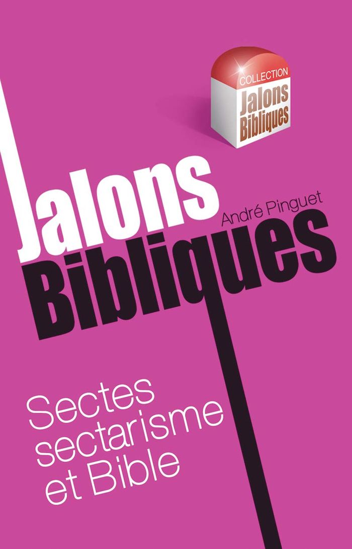 Couverture du livre « SECTES, SECTARISME ET BIBLE » de Andre Pinguet, librairie Les Contes Infusés à Corte