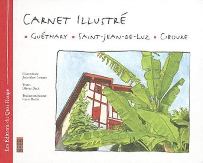 Couverture du livre « CARNET ILLUSTRE, GUETHARY, SAINT-JEAN-DE-LUZ,CIBOURE », librairie Les Contes Infusés à Corte
