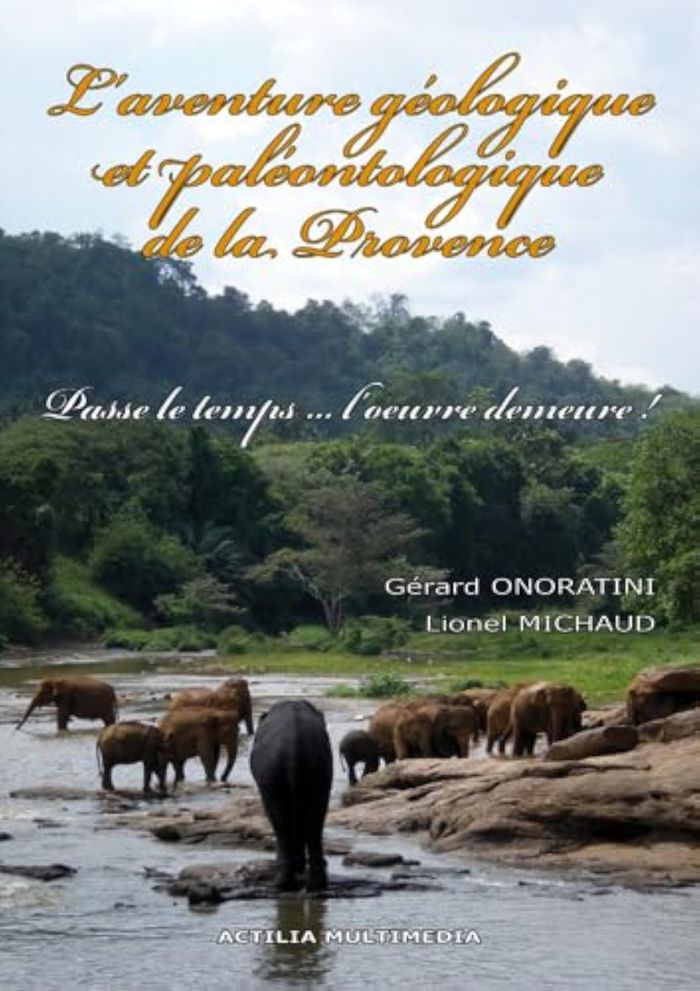 Couverture du livre « L'AVENTURE GEOLOGIQUE ET PALEONTOLOGIQUE DE LA PROVENCE » de Gerard Onoratini, librairie Les Contes Infusés à Corte