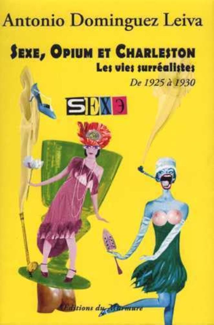 Couverture du livre « SEXE, OPIUM ET CHARLESTON T03 LES VIES SURREALISTES DE 1925 A 1930 », librairie Les Contes Infusés à Corte