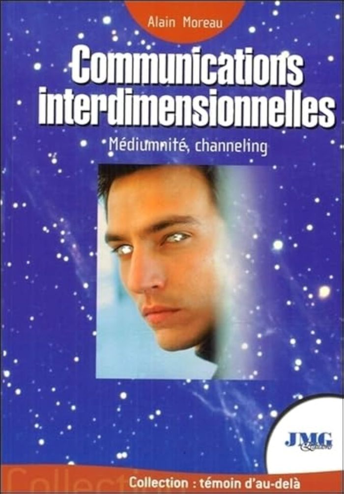 Couverture du livre « COMMUNICATIONS INTERDIMENSIONNELLES - MEDIUMNITE, CHANNELING » de Alain Moreau, librairie Les Contes Infusés à Corte