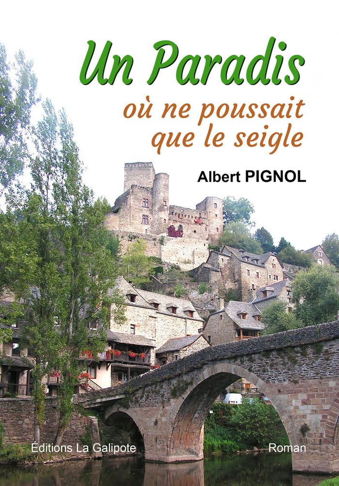 Couverture du livre « UN PARADIS OU NE POUSSAIT QUE LE SEIGLE » de Albert Pignol, librairie Les Contes Infusés à Corte