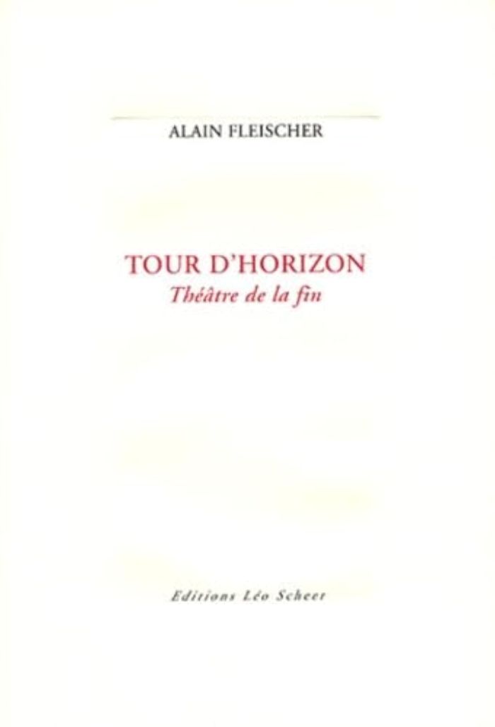 Couverture du livre « TOUR D'HORIZON - THEATRE DE LA FIN » de Alain Fleischer, librairie Les Contes Infusés à Corte
