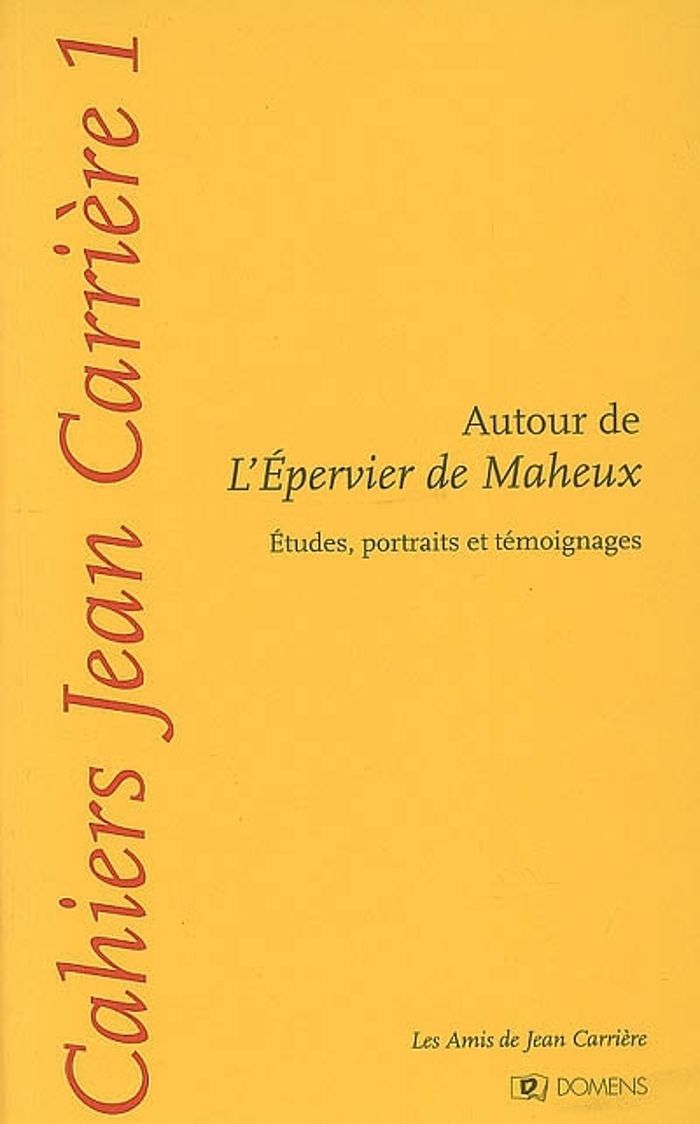 Couverture du livre « CAHIERS JEAN CARRIERE 1 - AUTOUR DE "L'EPERVIER DE MAHEUX" » de Collectif, librairie Les Contes Infusés à Corte