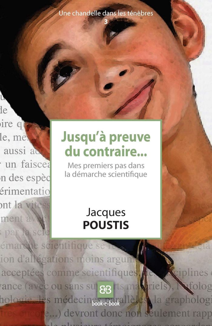 Couverture du livre « JUSQU'A PREUVE DU CONTRAIRE... - MES PREMIERS PAS DANS LA DEMARCHE SCIENTIFIQUE » de Jacques Poustis, librairie Les Contes Infusés à Corte