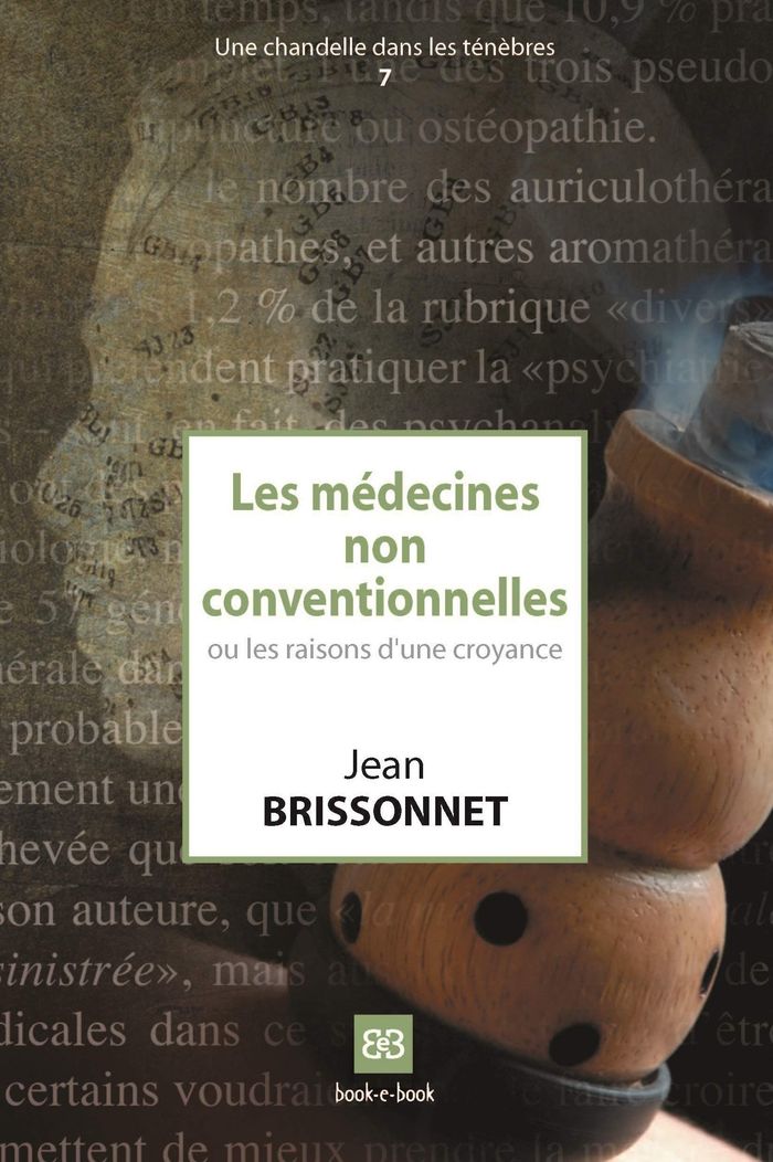 Couverture du livre « LES MEDECINES NON-CONVENTIONNELLES - LES RAISONS D'UNE CROYANCE » de Jean Brissonnet, librairie Les Contes Infusés à Corte
