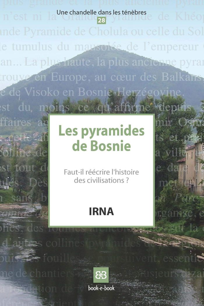 Couverture du livre « LES PYRAMIDES DE BOSNIE - FAUT-IL REECRIRE L'HISTOIRE DES CIVILISATIONS ? » de Irna, librairie Les Contes Infusés à Corte