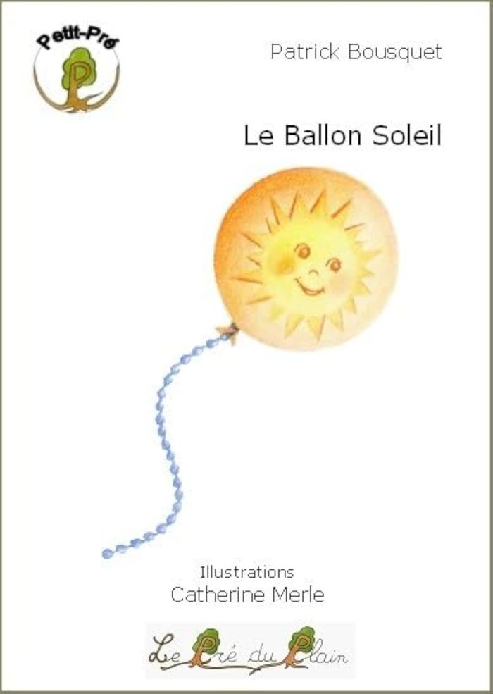 Couverture du livre « LE BALLON SOLEIL » de Bousquet Patrick, librairie Les Contes Infusés à Corte