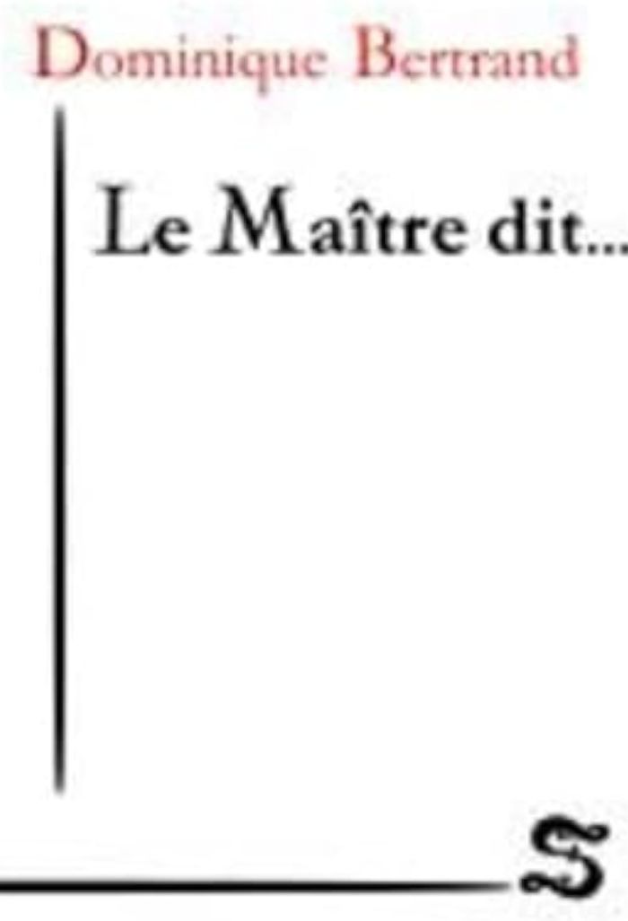 Couverture du livre « LE MAITRE DIT... » de Bertrand Dominique, librairie Les Contes Infusés à Corte
