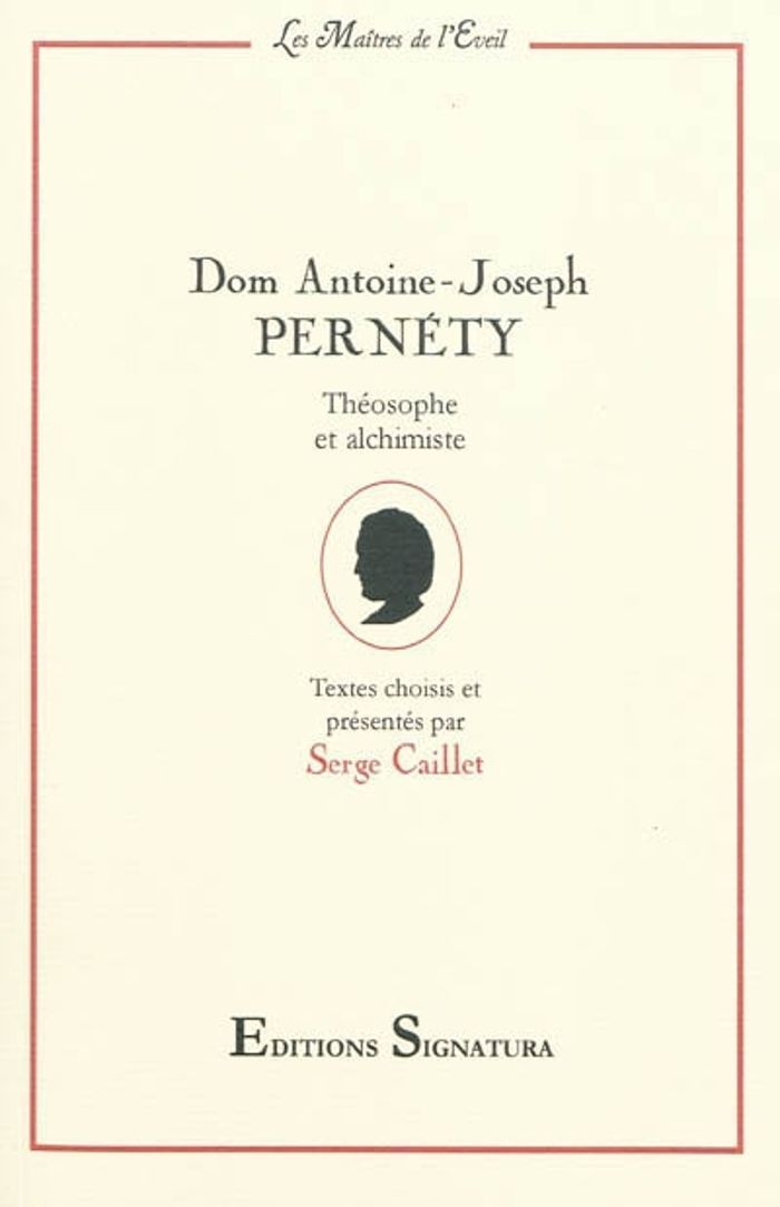 Couverture du livre « DOM JOSEPH ANTOINE PERNETY - THEOSOPHE ET ALCHIMISTE » de Caillet Serge, librairie Les Contes Infusés à Corte