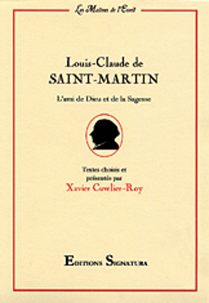 Couverture du livre « LOUIS-CLAUDE DE SAINT-MARTIN - L'AMI DE DIEU ET DE LA SAGESSE » de Xavier Cuvelier-Roy, librairie Les Contes Infusés à Corte