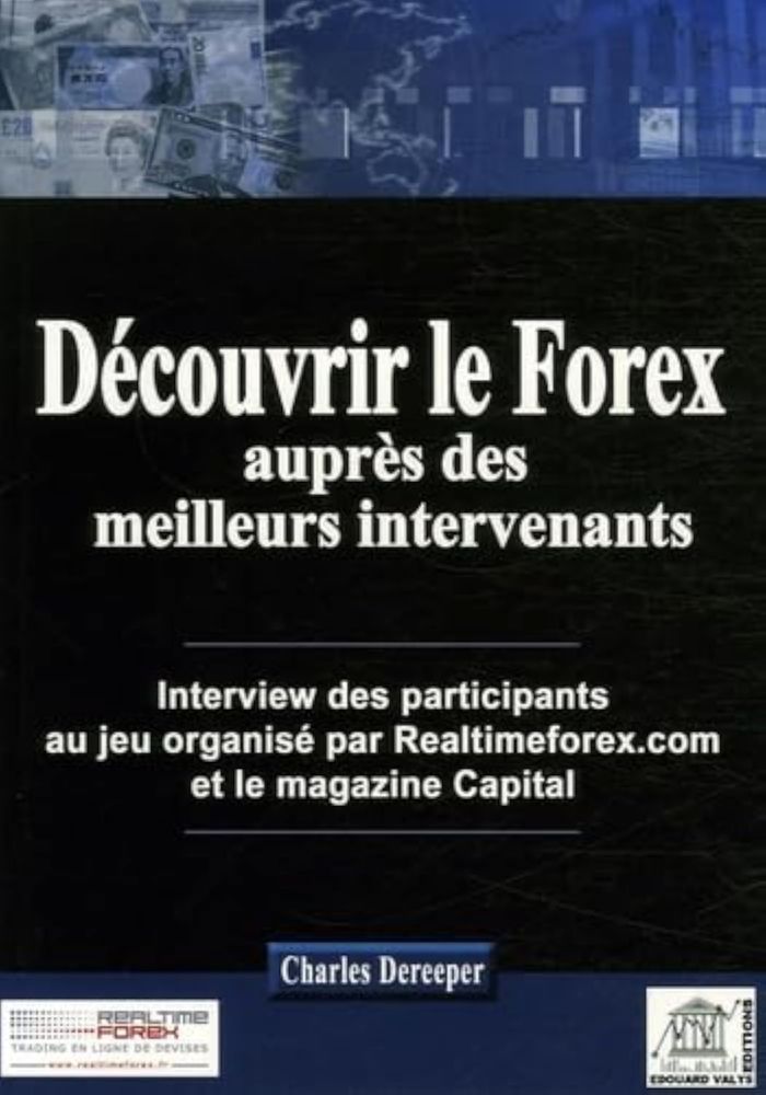 Couverture du livre « DECOUVRIR LE FOREX AUPRES DES MEILLEURES INTERVENANTS. INTERVIEW DES PARTICIPANTS AU JEU ORGANISE PA » de C Dereeper, librairie Les Contes Infusés à Corte