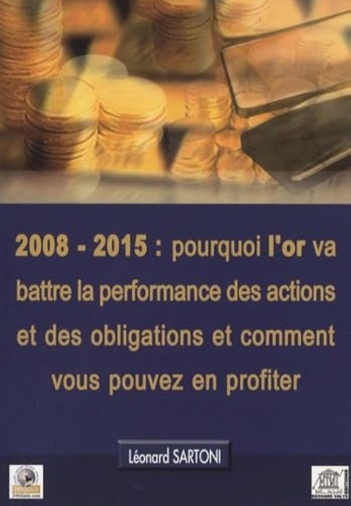 Couverture du livre « 2008-2015 : POURQUOI L'OR VA BATTRE LA PERFORMANCE DES ACTIONS ET DES OBLIGATIONS ET COMMENT VOUS PO », librairie Les Contes Infusés à Corte