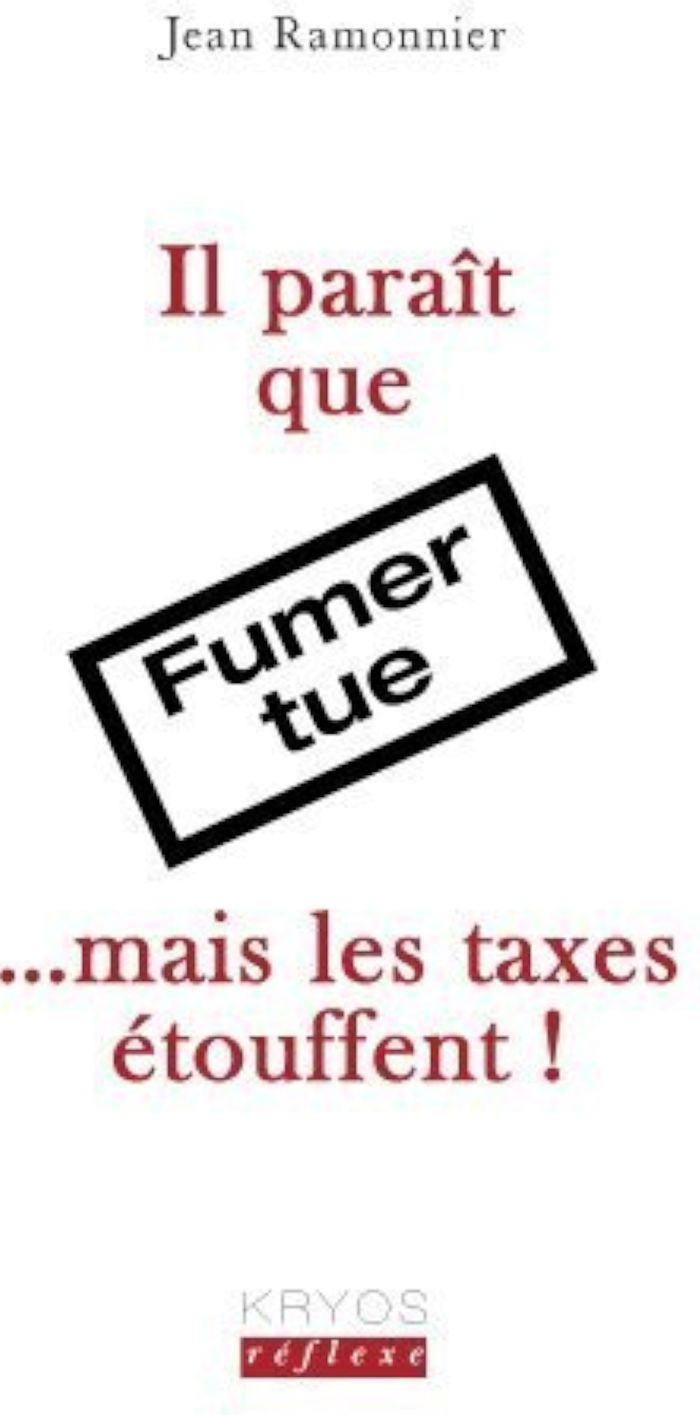 Couverture du livre « IL PARAIT QUE FUMER TUE... MAIS LES TAXES ETOUFFENT » de Jean Ramonnier, librairie Les Contes Infusés à Corte