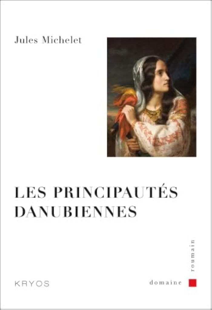 Couverture du livre « LES PRINCIPAUTES DANUBIENNES » de Jules Michelet, librairie Les Contes Infusés à Corte