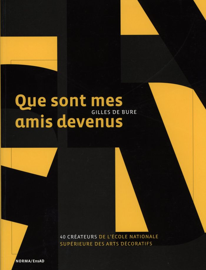 Couverture du livre « QUE SONT MES AMIS DEVENUS - 40 CREATEURS AU FIL DU TEMPS » de De Bure Gilles, librairie Les Contes Infusés à Corte