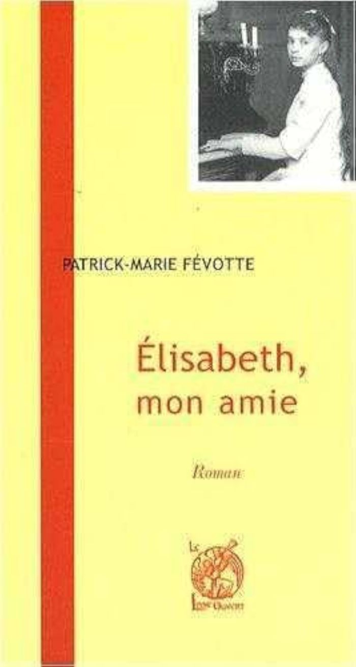 Couverture du livre « ELISABETH, MON AMIE - ROMAN » de P-M. Fevotte, librairie Les Contes Infusés à Corte
