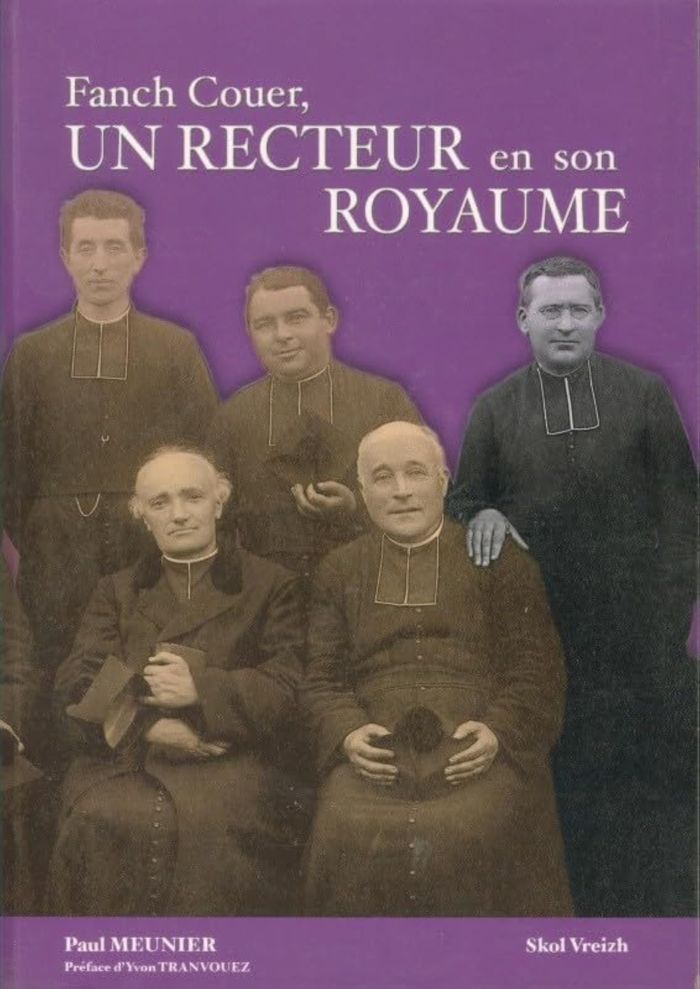 Couverture du livre « UN RECTEUR EN SON ROYAUME - FANCH COUER, PRETRE ET PAYSAN, 1875-1960 » de Paul Meunier, librairie Les Contes Infusés à Corte