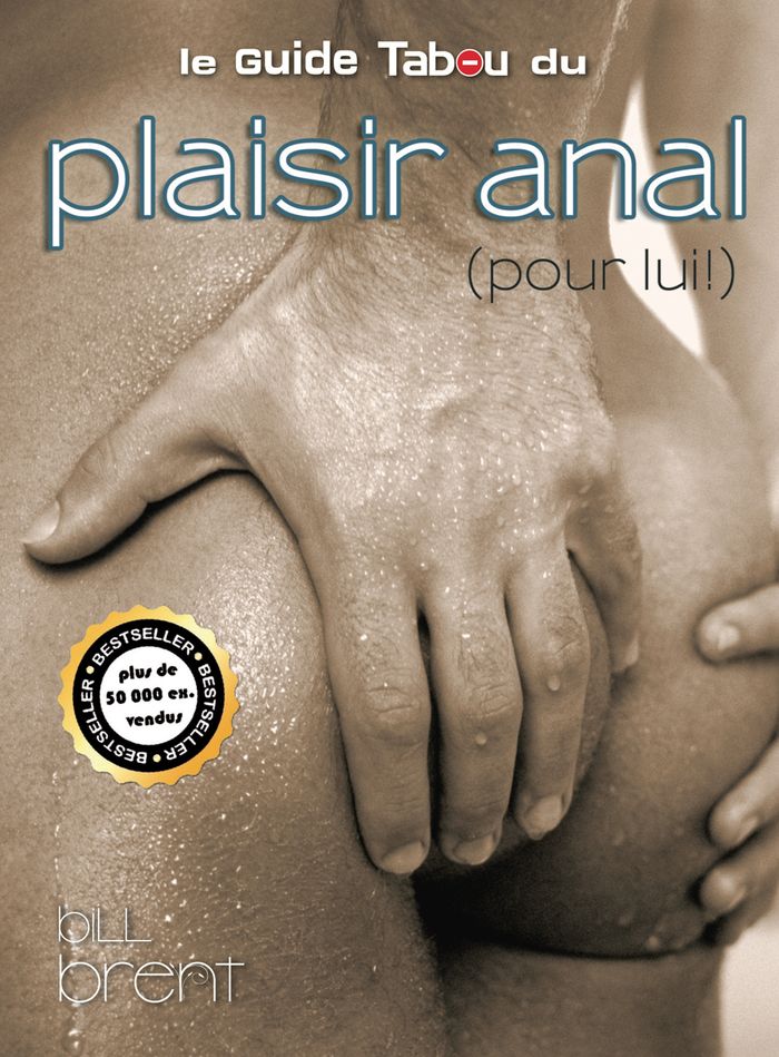 Couverture du livre « LE GUIDE TABOU DU PLAISIR ANAL POUR LUI » de Bill Brent, librairie Les Contes Infusés à Corte