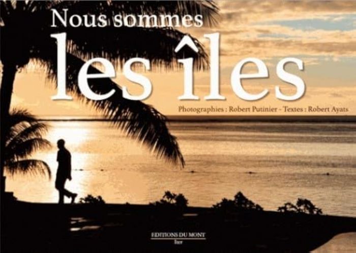 Couverture du livre « NOUS SOMMES LES ILES » de Robert Putinier, librairie Les Contes Infusés à Corte