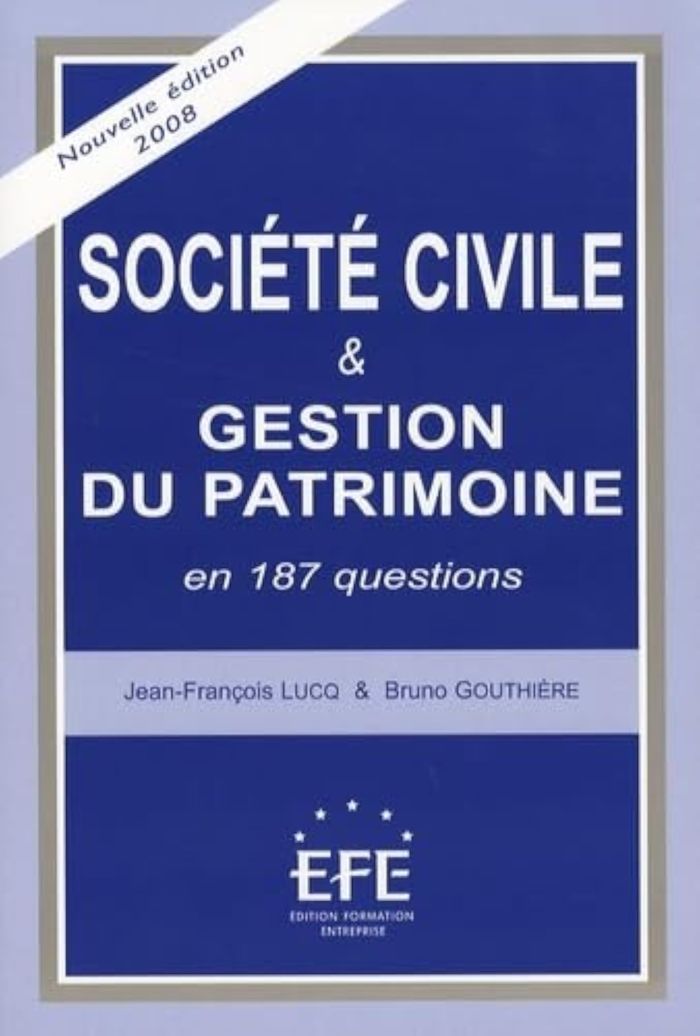 Couverture du livre « SOCIETE CIVILE ET GESTION DU PATRIMOINE EN 187 QUESTIONS - 3EME EDITION » de Gouthiere/lucq, librairie Les Contes Infusés à Corte