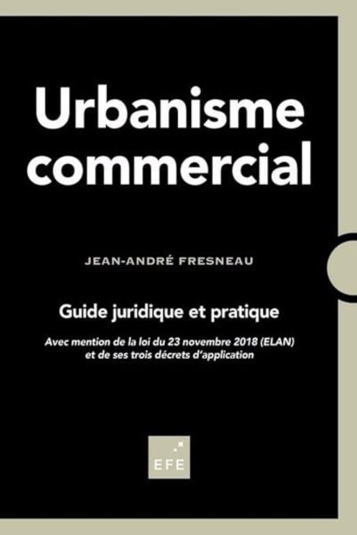 Couverture du livre « URBANISME COMMERCIAL - GUIDE JURIDIQUE ET PRATIQUE » de Jean-Andre Fresneau, librairie Les Contes Infusés à Corte