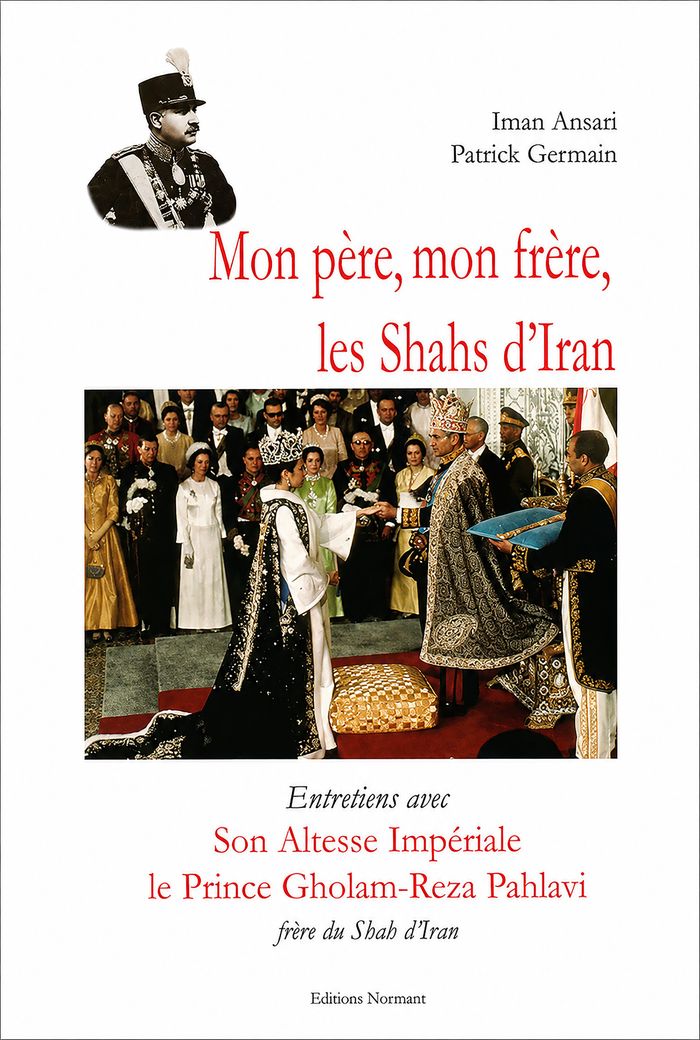 Couverture du livre « MON PERE, MON FRERE, LES SHAHS D'IRAN - ENTRETIENS AVEC SON ALTESSE IMPERIALE LE PRINCE GHOLAM-REZA » de Germain-P+ansari-I, librairie Les Contes Infusés à Corte