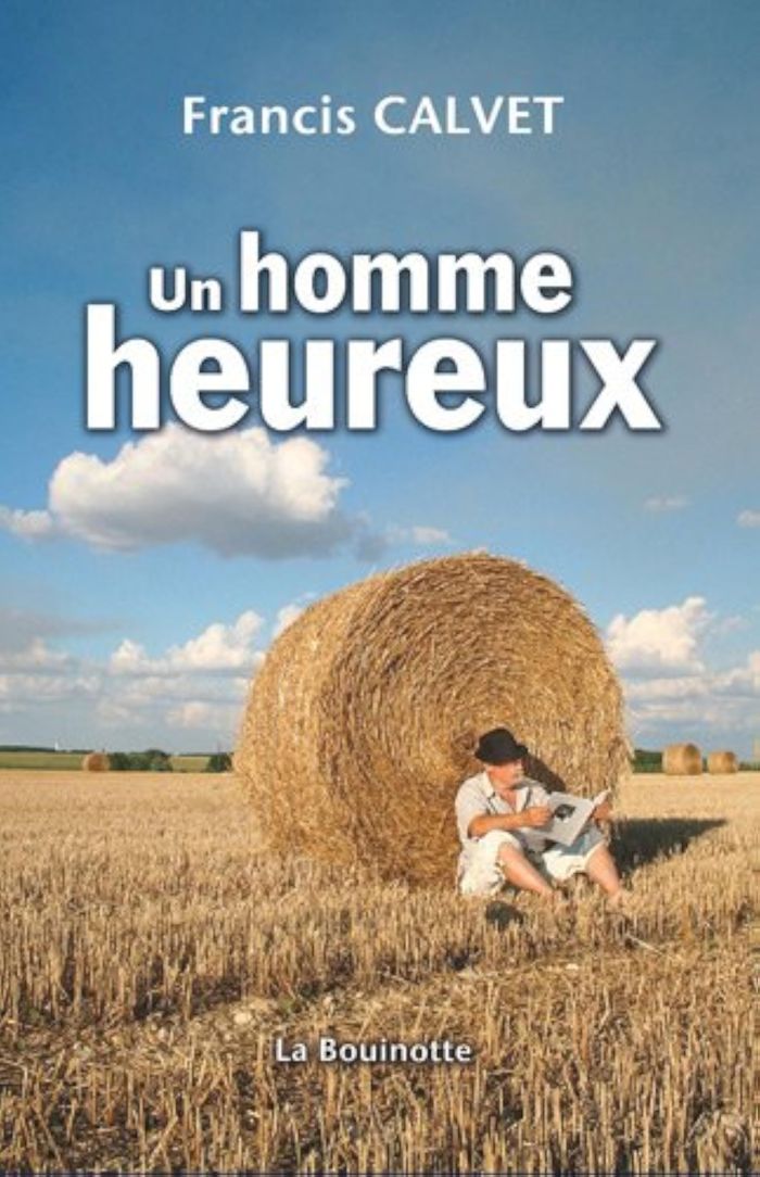 Couverture du livre « UN HOMME HEUREUX » de Francis Calvet, librairie Les Contes Infusés à Corte