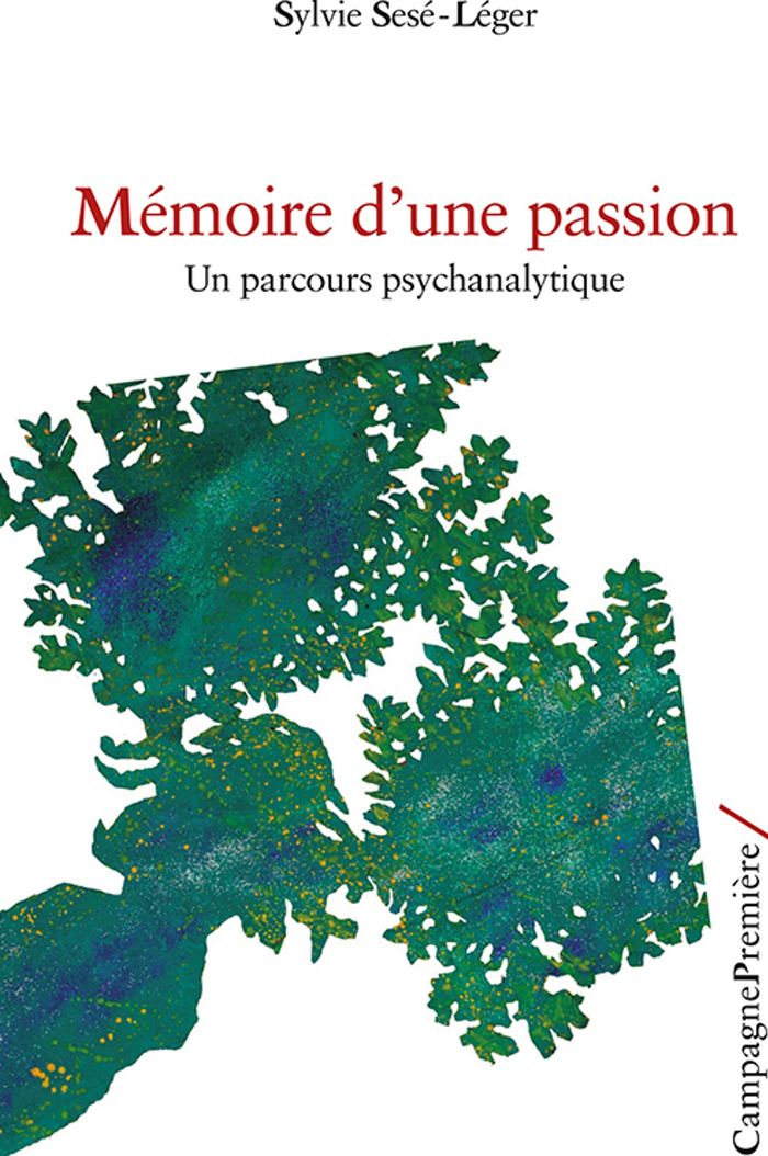 Couverture du livre « MEMOIRE D'UNE PASSION - UN PARCOURS PSYCHANALYTIQUE » de Sylvie Sese-Leger, librairie Les Contes Infusés à Corte